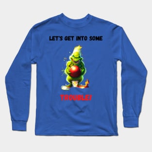 Grinch - Get Into Some Trouble Long Sleeve T-Shirt